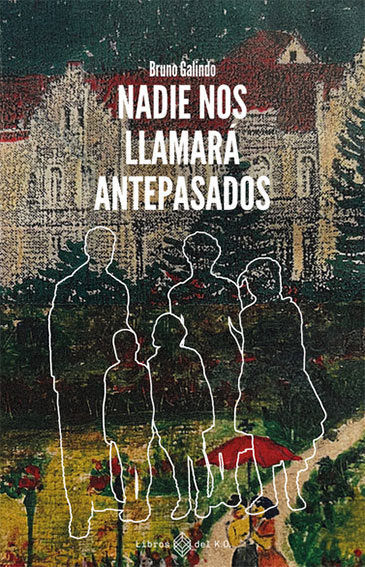 VENCER LA DESMEMORIA 1 Nadie nos llamará antepasados, de Bruno Galindo